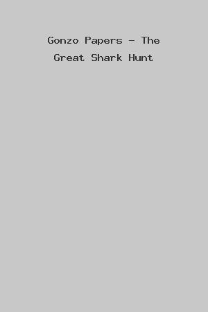 Gonzo Papers - The Great Shark Hunt cover